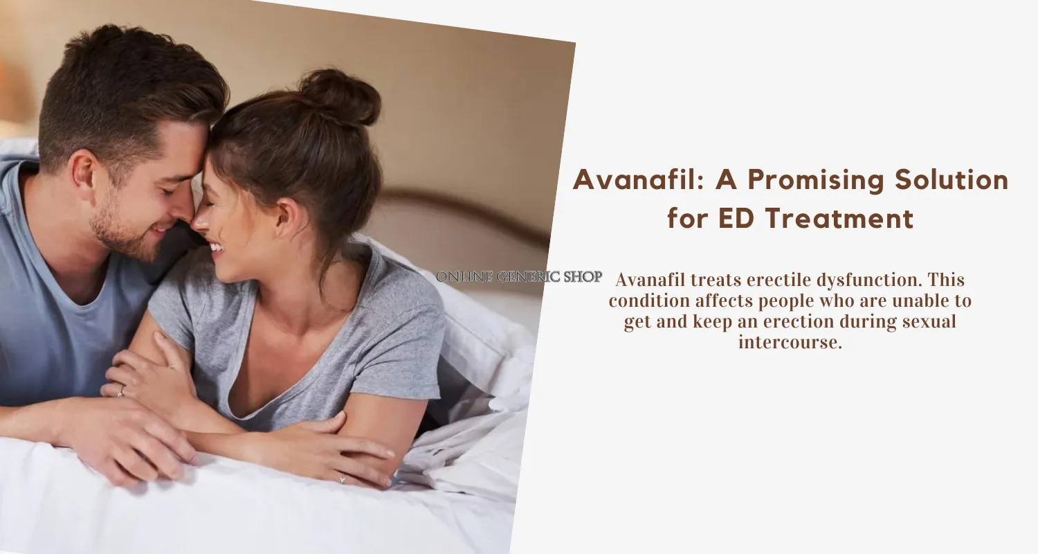 Avanafil: A Promising Solution for ED Treatment