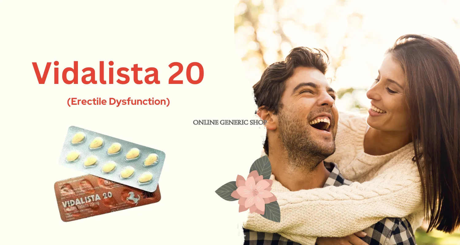 Vidalista 20: Genuine ED Treatment For Men